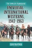 Universal-international Westerns, 1947-1963: The Complete Filmography