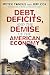 Debt, Deficits, and the Demise of the American Economy&nbsp;&nbsp; [DEBT DEFICITS & THE DEMISE OF] [Hardcover]
