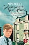 Geheimversteck Hotel Atlantic: Eine wahre Geschichte - Mirjam Elias