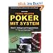 Texas Hold'em - Poker mit System 1: Band I - Anf�nger und Fortgeschrittene. Ein Lehrbuch �ber Theorie und Praxis im Online- und Live-Pokerspiel
