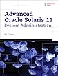 Advanced Oracle Solaris 11 System Administration (Solaris System Administration Series)