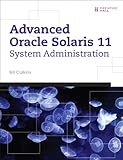 Advanced Oracle Solaris 11 System Administration (Solaris System Administration Series)