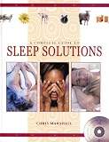 A Complete Guide to Sleep Solutions (Tackling Insomnia, Snoring, Nightmares and Other Sleep Problems) [Includes Music CD]
