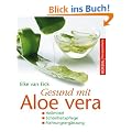 Gesund mit Aloe vera: Heilmittel - Sch�nheitspflege - Nahrungserg�nzung