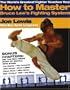 The World's Greatest Fighter Teaches You: How to Master Bruce Lee's Fighting System (The World's Greatest Fighter Teaches You, 1)
