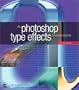 Photoshop Type Effects Visual Encyclopedia