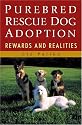 Purebred Rescue Dog Adoption: Rewards and Realities
