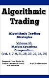 Fudancy Research. Algorithmic Trading - Algorithmic Trading Strategies - Market Equations (compendium vol. 4,7,9,21,28,28,33,38,39)- Volume 40.