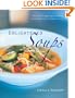 Enlightened Soups: More Than 135 Light, Healthy, Delicious and Beautiful Soups in 60 Minutes or Less