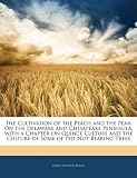Amazon / Nabu Press: The Cultivation of the Peach and the Pear: On the Delaware and Chesapeake Peninsula, with a Chapter On Quince Culture and the Culture of Some of the Nut-Bearing Trees (John Janvier Black)