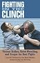 Fighting in the Clinch: Vicious Strikes, Street Wrestling, and Gouges for Real Fights