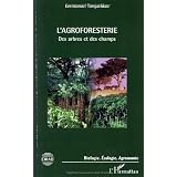 L'agroforesterie : Des arbres et des champspar Emmanuel Torquebiau