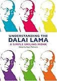Understanding the Dalai Lama : a simple smiling monk