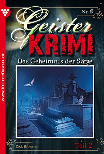Geister-Krimi 6 Teil 2 - Mystik: Das Geheimnis der Särge (German Edition)
