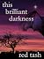 This Brilliant Darkness