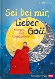 Produkt-Bild: Sei bei mir, lieber Gott: Morgen-und Abendgebete