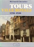 Tours, ville royale, 1356-1520: Origi...