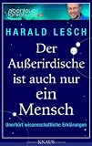 Produkt-Bild: Der Au&szlig;erirdische ist auch nur ein Mensch: Unerh&ouml;rt wissenschaftliche Erkl&auml;rungen
