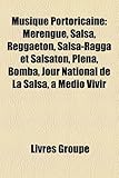 Musique Portoricaine: Merengue, Salsa, Reggaeton, Salsa-Ragga Et Salsaton, Plena, Bomba, Jour National de La Salsa, a Medio Vivir-