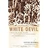 White Devil: A True Story of War, Savagery And Vengeance in Colonial America