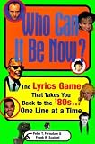 Who Can It Be Now: The Lyrics Game That Takes You Back To The 80s One Line At A Time [Paperback]