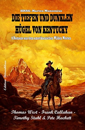 Die tiefen und dunklen Hügel von Kentucky: Vier Western (German Edition)