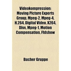 Videokompression: Moving Picture Experts Group, MPEG-2, MPEG-4, H.264, Digital Video, X264, DIVX, MPEG-1, Motion Compensation, Ffdshow