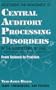 Assessment and Management of Central Auditory Processing Disorders in the Educational Setting: From Science to Practice