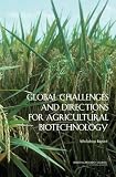 Global Challenges and Directions for Agricultural Biotechnology: Workshop Report
