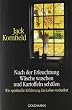 Nach der Erleuchtung W�sche waschen und Kartoffeln sch�len: Wie spirituelle Erfahrung das Leben ver�ndert