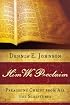Him We Proclaim: Preaching Christ from All the Scriptures