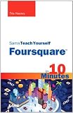 Sams Teach Yourself Foursquare in 10 Minutes (Sams Teach Yourself -- Minutes)