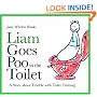 Liam Goes Poo in the Toilet: A Story About Trouble with Toilet Training (Liam Says) (Liam Books)