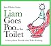 Liam Goes Poo in the Toilet: A Story About Trouble with Toilet Training (Liam Says): A Story About Trouble with Toilet Training (Liam Says)