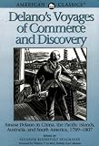 Delano's Voyages of Commerce and Discovery: Amasa Delano in China, the Pacific Islands, Australia, and South America, 1789-1807 (American Classics)
