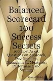 Balanced Scorecard 100 Success Secrets, 100 Most Asked Questions on Approach, Development, Management, Measures, Performance and Strategy