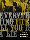 Everything I Tell You is a Lie (a novella)