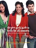 The Yarn Girls Guide to Knits for All Seasons: Sweaters and Accessories for Men and Women