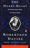 The Merry Heart: Reflections on Reading Writing, and the World of Books The Merry Heart: Reflections on Reading Writing, and the World of Books