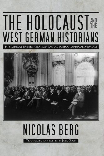 The Holocaust and the West German Historians: Historical Interpretation and Autobiographical Memory (George L. Mosse Series) by Nicolas Berg (2015-01-13)