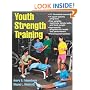 Youth Strength Training:Programs for Health, Fitness and Sport (Strength & Power for Young Athlete)