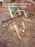 An Inexpensive Sawbuck (Foxhole Homestead)