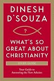 Whats So Great about Christianity Study Guide: Your Guide to Answering the New Atheists