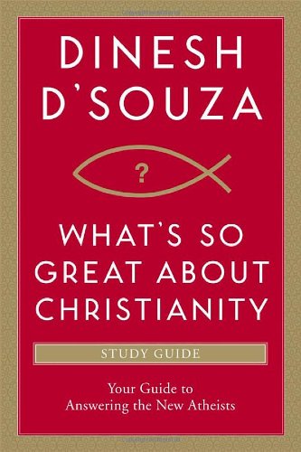 What's So Great about Christianity Study Guide: Your Guide to Answering the New Atheists - Paperback