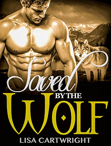 ROMANCE: Saved By The Wolf (Alpha Fantasy Paranormal Billionaire Shifter BBW Romance)