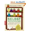 Selbstversorgung: Unabh�ngig, nachhaltig und gesund leben. Aussaat, Anbau, Konservierung, Vorratshaltung: Unabh�nig, nachhaltig und gesund leben
