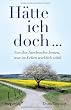 H�tte ich doch ...: Von den Sterbenden lernen, was im Leben wirklich z�hlt