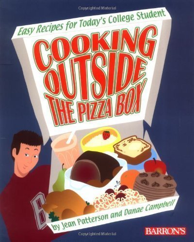 Cooking Outside the Pizza Box: Easy Recipes for Today's College Student [Spiral-bound]