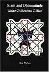 Islam and Dhimmitude: Where Civilizations Collide