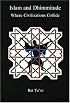 Islam and Dhimmitude: Where Civilizations Collide